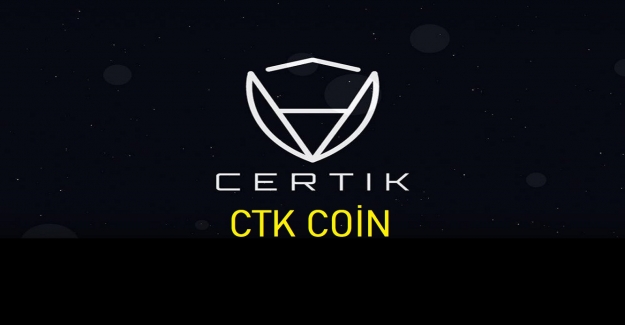 CertiK (CTK) Coin Nedir? CertiK (CTK) Token Geleceği