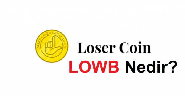 Loser Coin (LOWB) Nedir? Loser Coin Geleceği ve Yorumlar