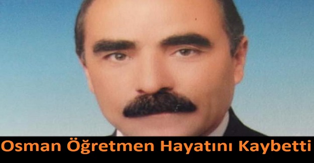Osman Öğretmen Hayatını Kaybetti