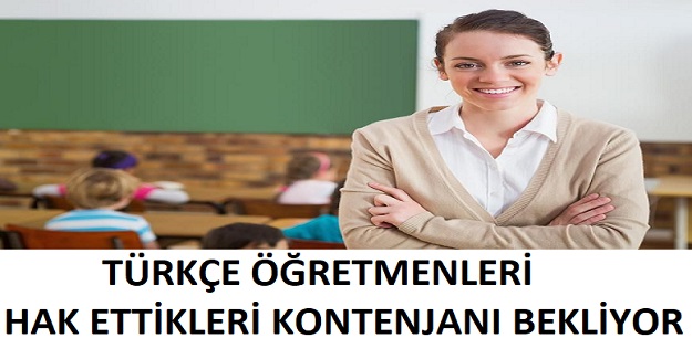 TÜRKÇE ÖĞRETMENLERİ HAK ETTİKLERİ KONTENJANI BEKLİYOR