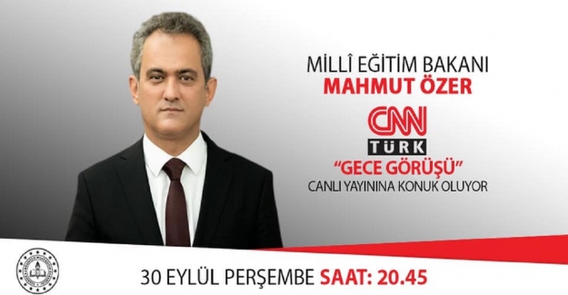 Milli Eğitim Bakanı Mahmut Özer Bu Akşam Saat, 20:45'da, CNN Türk Canlı Yayınında
