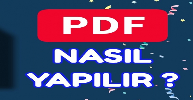 PDF Dosyası Nasıl Oluşturulur?