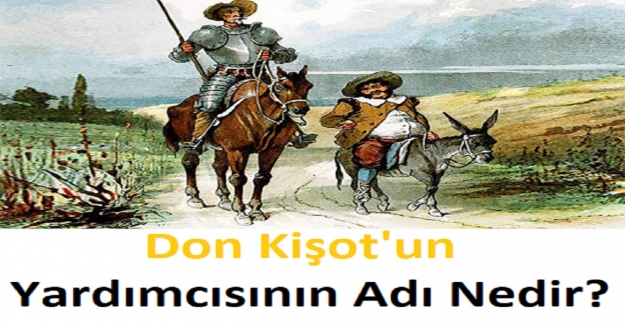 Don Kişot'un Yardımcısının Adı Nedir?