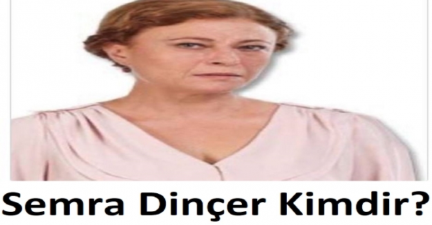 Semra Dinçer Kimdir?