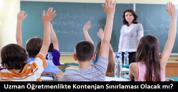 Uzman Öğretmenlikte Kontenjan Sınırlaması Olacak mı?