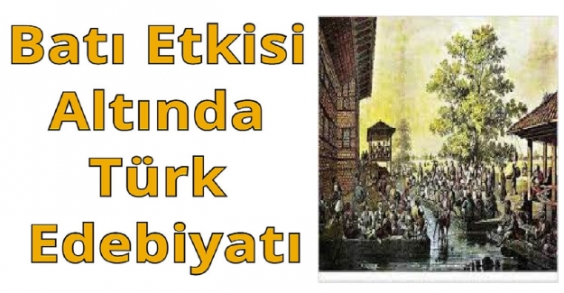 Batı Etkisi Altında Türk Edebiyatı