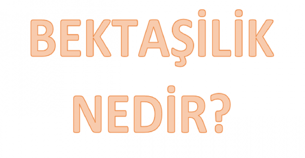 Bektaşilik nedir?