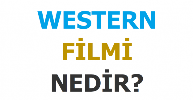 Western Filmi Nedir?