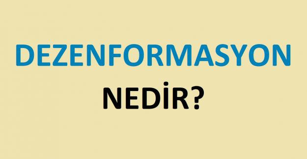 Dezenformasyon Nedir?