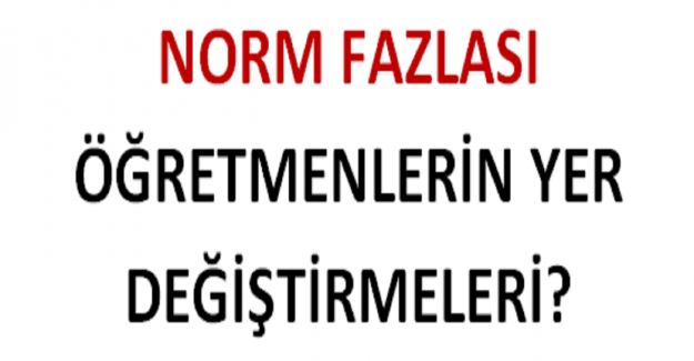 Norm Fazlası Öğretmenlerin Yer Değiştirmeleri?