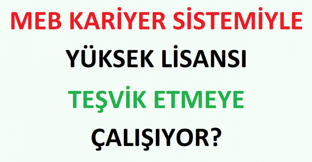 MEB Kariyer Sistemiyle Yüksek Lisansı Teşvik Etmeye Çalışıyor?