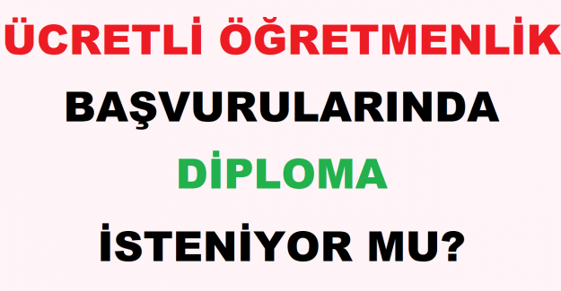 Ücretli Öğretmenlik Başvurularında Diploma İsteniyor mu?