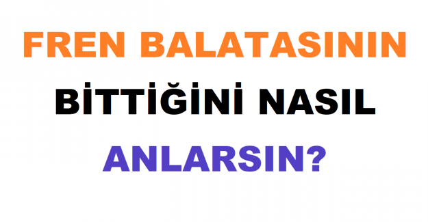 Fren Balatasının Bittiğini Nasıl Anlarsın?