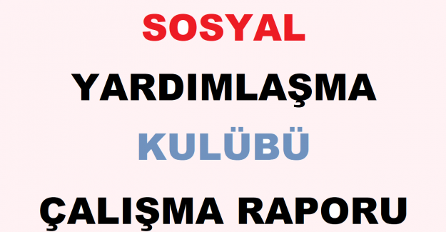 Sosyal Yardımlaşma Kulübü Çalışma Raporu