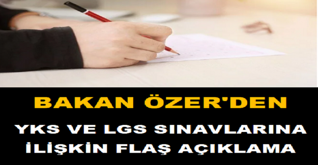 Bakan Özer'den YKS ve LGS Sınavlarına İlişkin Flaş Açıklama