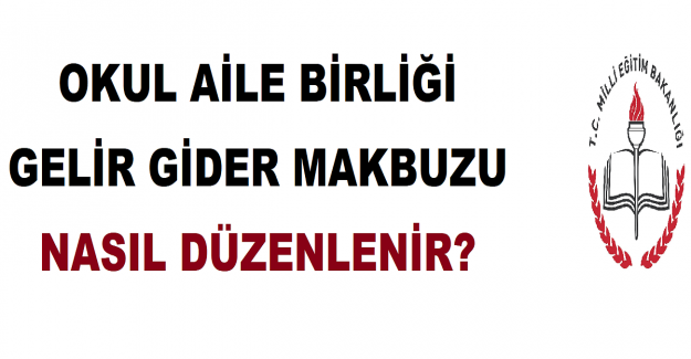 Okul Aile Birliği Gelir Gider Makbuzu Nasıl Düzenlenir?