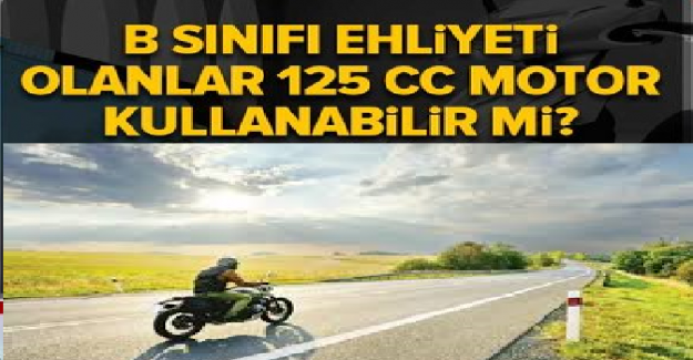 B Sınıfı Ehliyetler Hangi Motorları Kullanabiliyor?