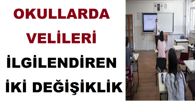 Okullarda Velileri İlgilendiren Değişiklikler