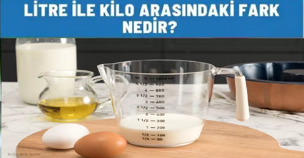 Litre İle Kilo Arasındaki Fark Ne?