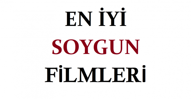 En İyi Soygun Filmleri 2024