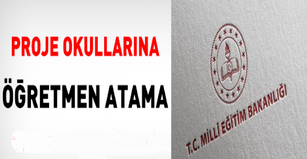 Proje Okullarına Öğretmen Atama Şartları