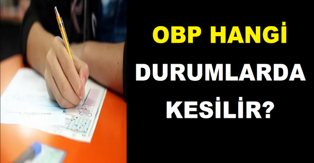 OBP Hangi Durumlarda Kesilir?