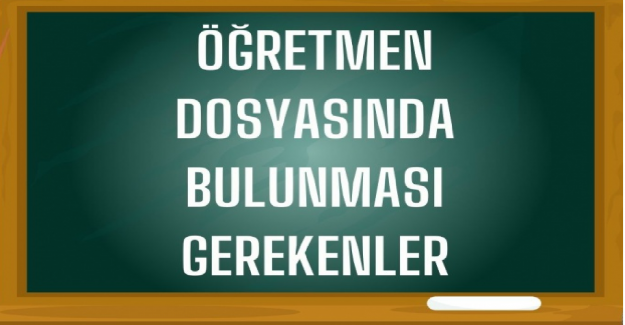 Öğretmen Dosyasında Bulunması Gereken Evraklar