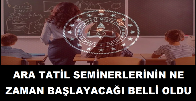 Ara Tatil Seminerlerinin Ne Zaman Başlayacağı Belli Oldu