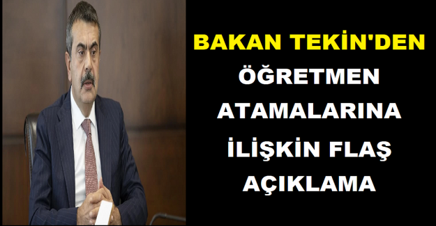 Bakan Tekin'den Öğretmen Atamalarına İlişkin Flaş Açıklama