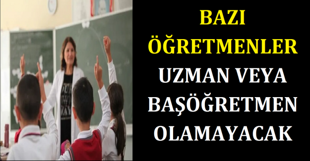 Bazı Öğretmenler Uzman Veya Başöğretmen Olamayacak