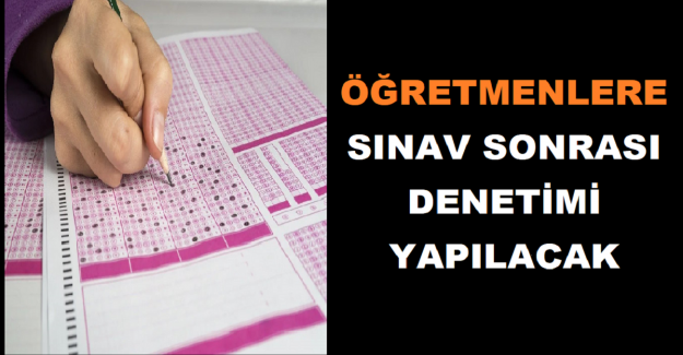 Öğretmenlere Sınav Sonrası Denetimi Yapılacak