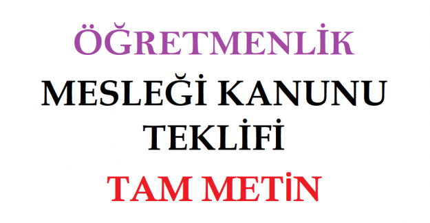 ÖĞRETMENLİK MESLEĞİ KANUNU TEKLİFİ TAM METİN