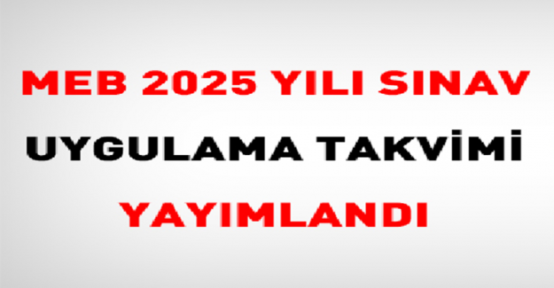 2025 Yılı MEB Sınav Uygulama Takvimi