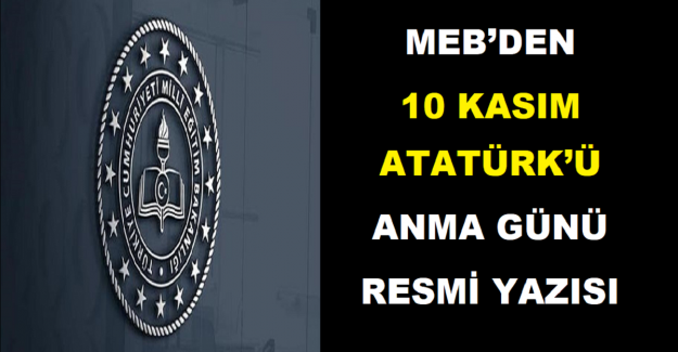 MEB’den 10 Kasım Atatürk’ü Anma Günü Resmi Yazısı