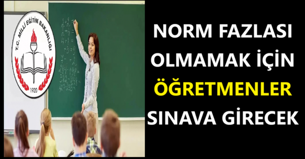 Norm Fazlası Olmamak İçin Öğretmenler Sınava Girecek