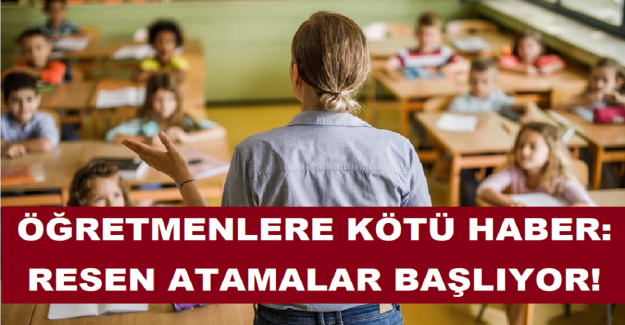 Öğretmenlere Kötü Haber: Resen Atamalar Başlıyor!