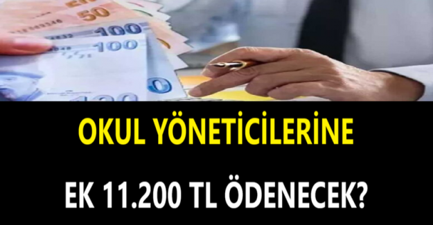 Okul Yöneticilerine Ek 11.200 TL Ödenecek?