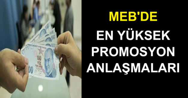 MEB'de En Yüksek Promosyon Anlaşmaları