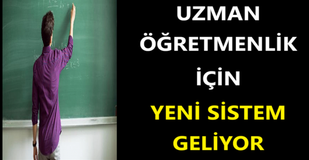 Uzman Öğretmenlik İçin Yeni Sistem Geliyor