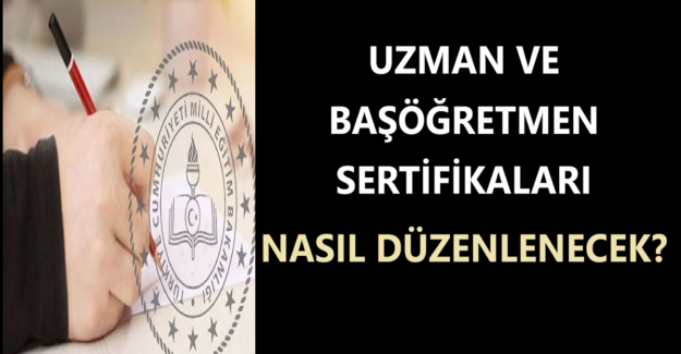 Uzman ve Başöğretmen Sertifikaları Nasıl Düzenlenecek?