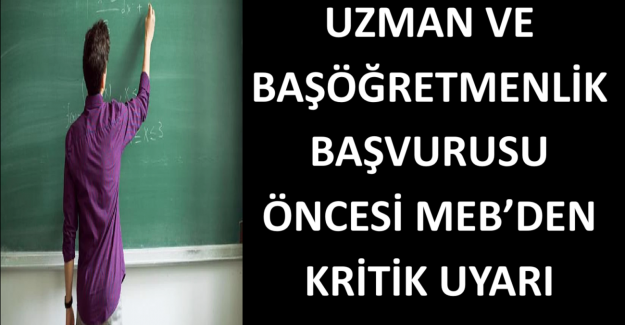 Uzman Ve Başöğretmenlik Başvurusu Öncesi MEB’den Kritik Uyarı