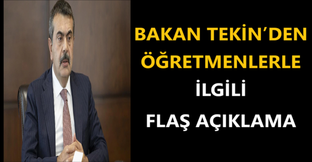 Bakan Tekin’den Öğretmenlerle İlgili Flaş Açıklama