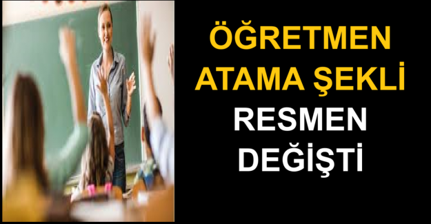 Öğretmen Atama Şekli Resmen Değişti