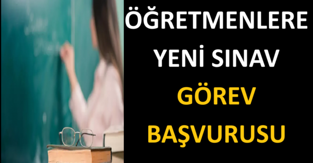 Öğretmenlere Yeni Sınav Görev Başvurusu