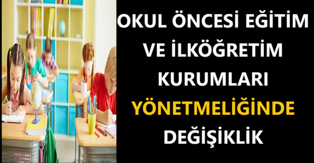 Okul Öncesi Eğitim Ve İlköğretim Kurumları Yönetmeliğinde Değişiklik