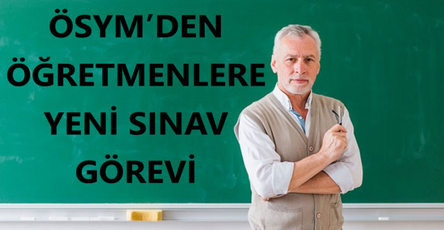 ÖSYM’den Öğretmenlere Yeni Sınav Görevi