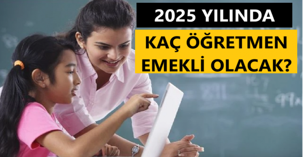 MEB Açıkladı: 2025 Yılında Kaç Öğretmen Emekli Olacak?