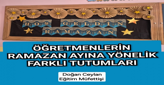 Öğretmenlerin, Ramazan Ayına Yönelik Farklı Tutumları