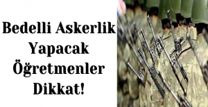 Bedelli Askerlik Yapacak Öğretmenler Dikkat!