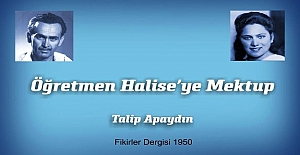 Öğretmen Halise’ye Mektup / Talip Apaydın